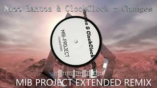 Nico Santos &amp; ClockClock - Changes - MIB-PROJECT EXTENDED REMIX