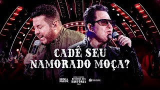 Bruno & Marrone - Cadê seu namorado moça?