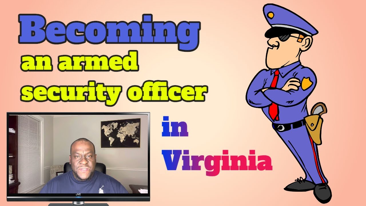 Becoming an armed security officer in Virginia.