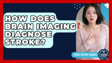 How Does Brain Imaging Diagnose Stroke? - Stroke Support Channel