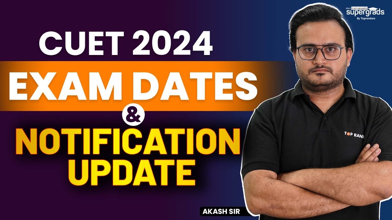 CUET 2024 Exam Dates OUT ? | CUET 2024 Notification | CUET 2024 Biggest ...