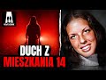 Duch z mieszkania nr 14. Wróciła by ujawnić prawdę?