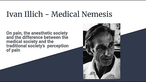 Ivan Illich on Pain Perception - Medical Nemesis