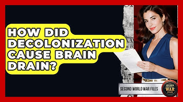 How Did Decolonization Cause Brain Drain? - Second World War Files