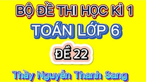 TOÁN LỚP 6 | ĐỀ THI HỌC KÌ 1 | NĂM 2022-2023 | ĐỀ 22