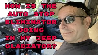 How is the Auto Stop Eliminator Doing In My Jeep Gladiator - YouTube