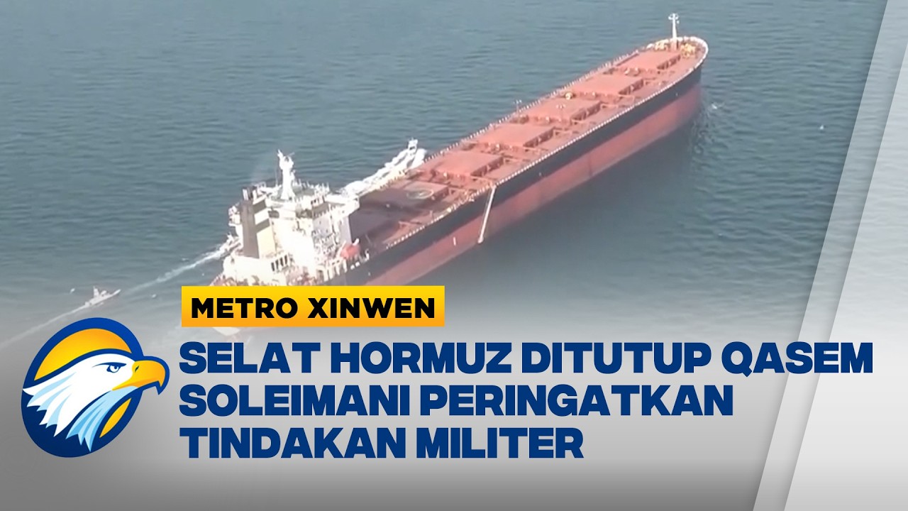 Metro Xinwen - Selat Hormuz Ditutup Ancaman Blokade Memicu Gejolak Energi Global