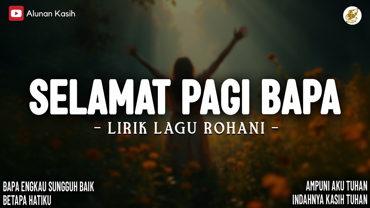 Selamat Pagi Bapa | Lirik Lagu Rohani (Mix) |Bapa Engkau Sungguh Baik | Lagu Rohani Terbaru 2026