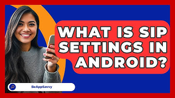 What Is SIP Settings In Android? - Be App Savvy