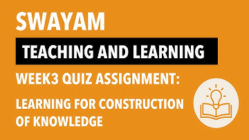 BES 123 Teaching and Learning Week 3  Learning for Construction of Knowledge Quiz