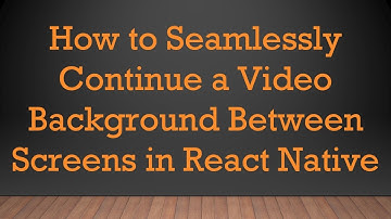 How to Seamlessly Continue a Video Background Between Screens in React Native