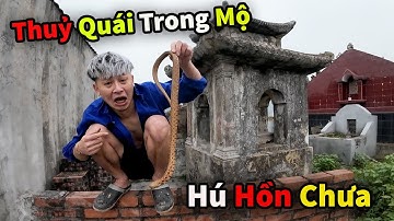 Hú Hồn Luôn Hậu Cáo Bắt Được Thuỷ Quái Trong Mộ !