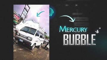 Car MERCURY BUBBLE Effect Tutorial || Alight motion edits 🔥