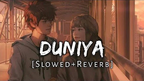 Duniya [Slowed+Reverb] Kulbir jhinjer Best Song