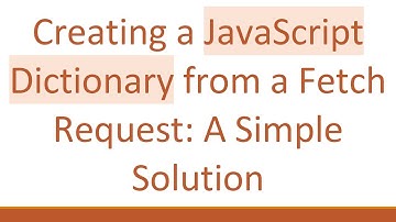 Creating a JavaScript Dictionary from a Fetch Request: A Simple Solution