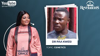 GENETICS: MYSTERY & SPIRITUALITY OF GENES | DR PAA KWESI SITS WITH MAAME GRACE