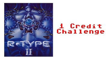 R-Type II (Arcade) - 1 Credit Challenge