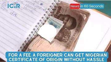 For a fee, a foreigner can get Nigerian certificate of origin without hassle