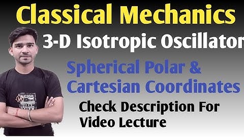 Three Dimensional Isotropic Oscillator Spherical & Cartesian