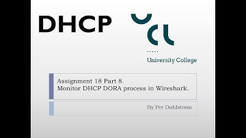 Ass18 Part 8 Monitor DHCP DORA process in Wireshark
