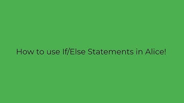 How to use If/Else Statements In Alice!