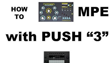 MPE control on non MPE hardware synth  in Ableton 11 - using Push