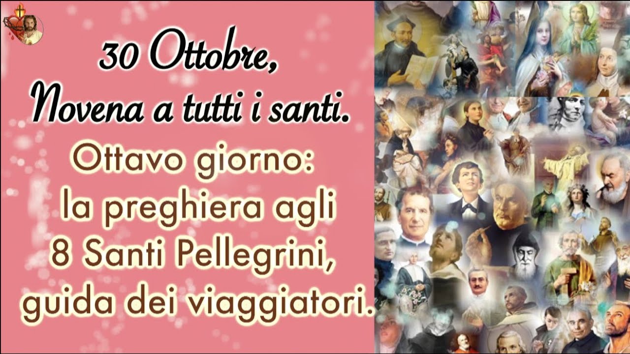 30 Ottobre, Novena a tutti i santi.Ottavo giorno: la preghiera agli 8