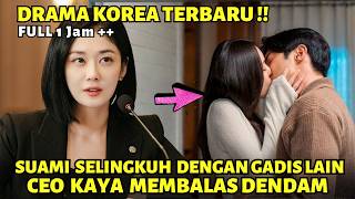 KETIKA CEO CANTIK DISELINGKUHI‼️AKSI BALAS DENDAM ISTRI SAH PADA PELAKOR - ALUR CERITA DRAMA KOREA