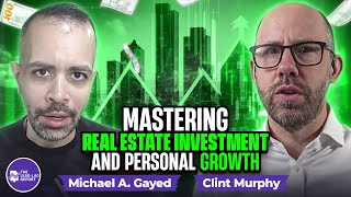 Clint Murphy on Mastering Real Estate Investment and Personal Growth