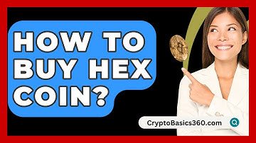 How to Buy HEX Coin? - CryptoBasics360.com
