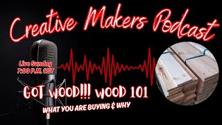 Got Wood!!!, Wood 101. What you are buying and why. - CMP EP140    📱