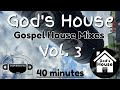 Gods house vol 3  gospel house 40 min mix