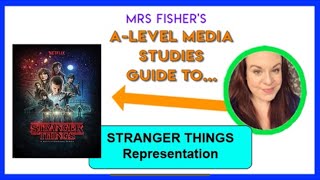 A-Level Media - Stranger Things - Representation