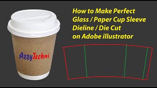 How to Make Perfect Glass / Paper Cup Sleeve Dieline / Die Cut on Adobe illustrator  easy method