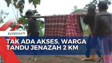Tak Ada Akses Jalan, Warga Pinrang Tandu Jenazah Sejauh 2 Kilometer
