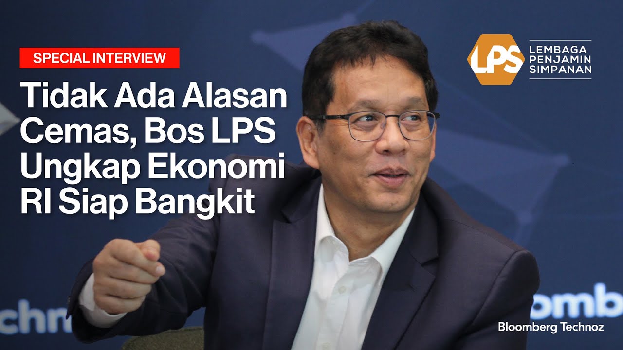 Special Interview: Tidak Ada Alasan Cemas, Bos LPS Ungkap Ekonomi RI Siap Bangkit