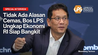 Special Interview: No Reason to Worry, LPS Chief Says Indonesian Economy Ready to Recover