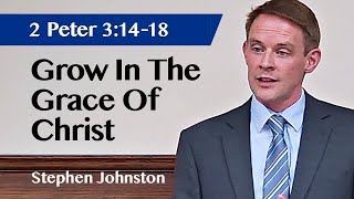 Celebrity Grow In The Grace Of Christ 2 Peter 3:14 18 Sermon Stephen Johnston 19 Oct 2025 Net Worth