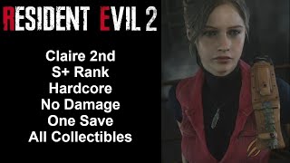 Resident Evil 2 Remake - Claire 2nd - S+ Rank/Hardcore/100%/No Damage Walkthrough (PC)