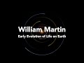 William martin  early evolution of life on earth  6  22  litu 2021