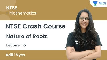 Nature of Roots | L6 | NTSE Crash Course | JEE Math Rankers | Aditi Vyas