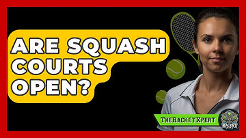 Are Squash Courts Open? - The Racket Xpert