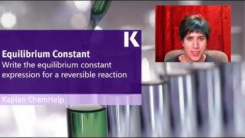 Chemistry Review: Writing Equilibrium Constant Expression for Reversible Reaction | Kaplan MCAT Prep
