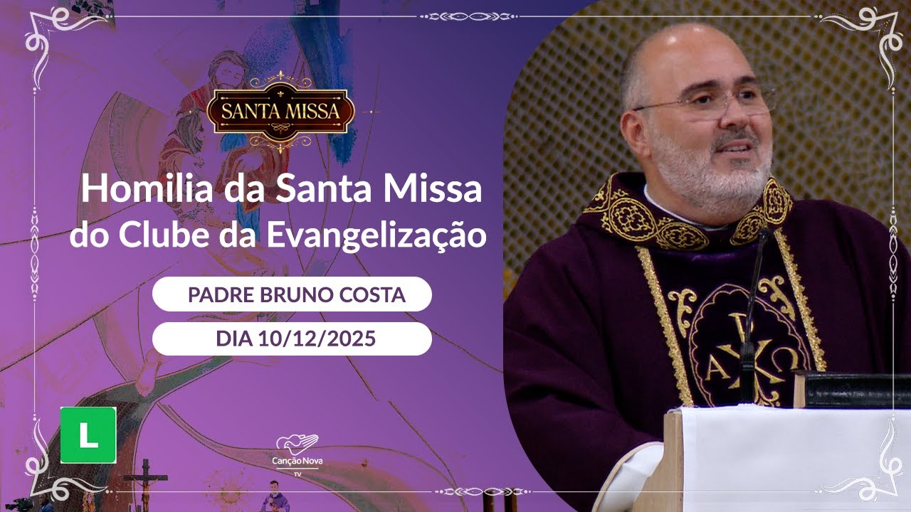 Homilia da Santa Missa do Clube da Evangelização - Padre Bruno Costa (10/12/2025)