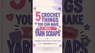 “5 Crochet Things You Can Make With Yarn Scraps 😍”