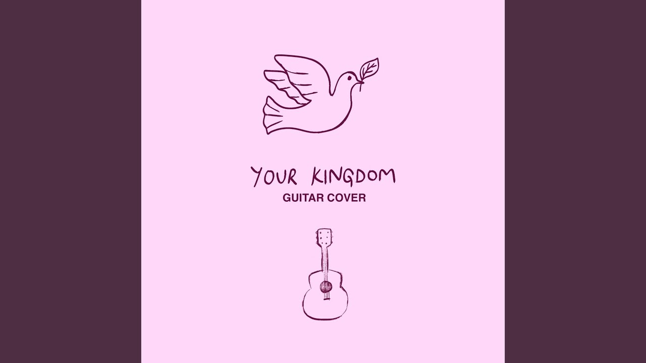 Watch Your Kingdom (Guitar Cover) on YouTube