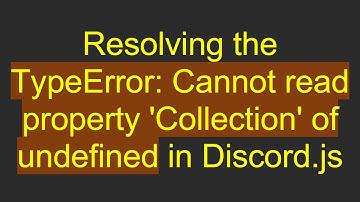 Resolving the TypeError: Cannot read property 