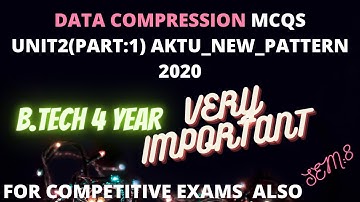 Data_Compression_Mcqs_Unit2_Part_1|#AKTU|#SEM_8|B_TECH_NEW_PATTERN_2020|