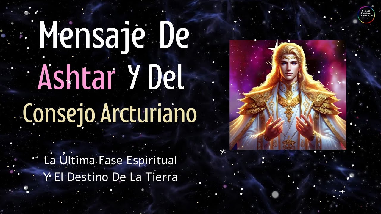 La Última Fase Espiritual Y El Destino De La Tierra - Yo Soy Ashtar ...