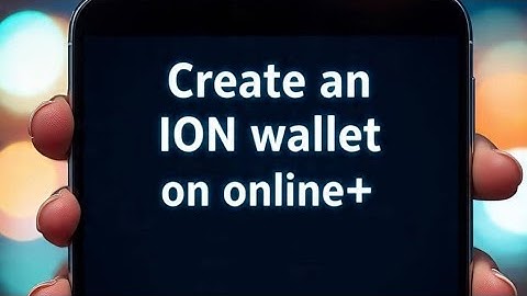 HOW TO CREATE ION WALLET ON ONLINE+ PLATFORM 